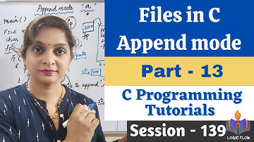 C-139-Append mode in Files|Files in C|Part-12|#appendmode|#filesinc|#filemodes|#logicflow