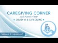 COVID-19 &amp; Caregiving | Caregiving Corner S3E2