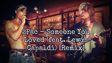 2Pac - Someone You Loved (feat. Lewis Capaldi) [Remix] 2021