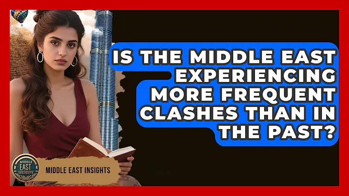 Is the Middle East Experiencing More Frequent Clashes Than in the Past? - Middle East Insights
