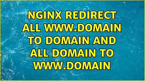 Nginx redirect all www.domain to domain and all domain to www.domain (3 Solutions!!)