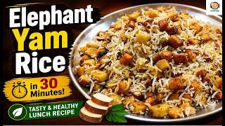 Elephant Yam Rice In 30 Minutes | Tasty & Healthy Lunch Recipe