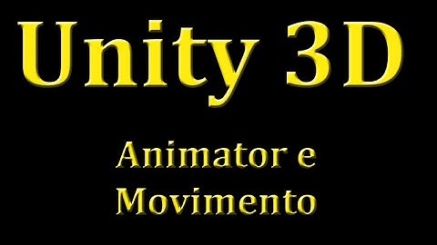 Conhecendo Unity 3D - 12 - Animator e Movimento