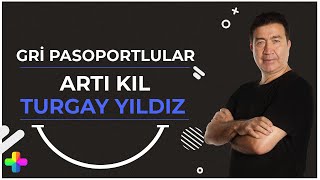 Turgay Yıldız Ile Artı Kıl - Gri Pasaportlular
