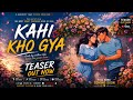 Kahi Kho Gya ❤️ | Official Teaser Out Now | Most Heart Touching Hindi Love Song 2026 @NightFeel13