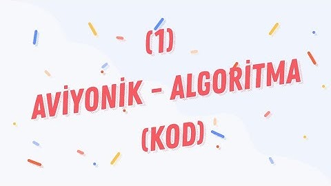 1-) Aviyonik - Algoritma Kod