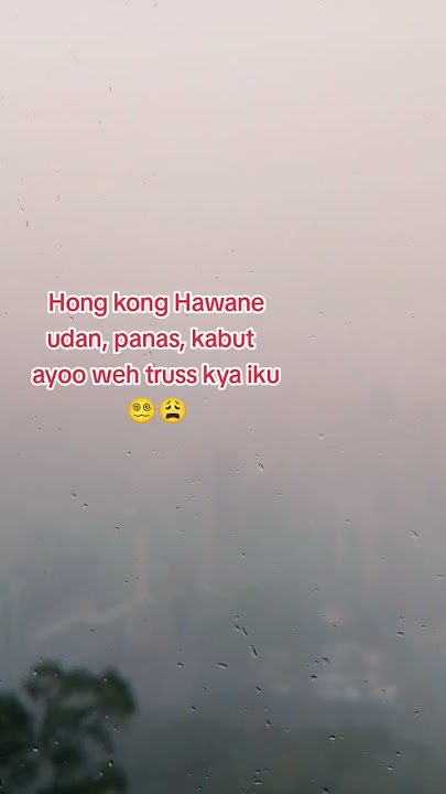 hong kong Usum udan best #salam_anak_rantau #storytime