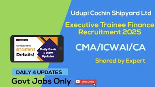 Udupi Cochin Shipyard Ltd Recruitment 2025 | Executive Trainee Finance officer | CTC 11Lakhs P.A