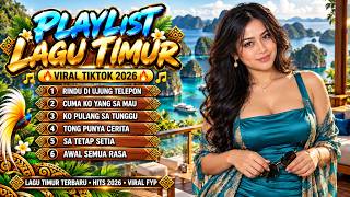 LAGU TIMUR VIRAL 2026 Playlist Musik Timur Terbaru | Lagu Cinta, Setia, Rindu, dan Cemburu