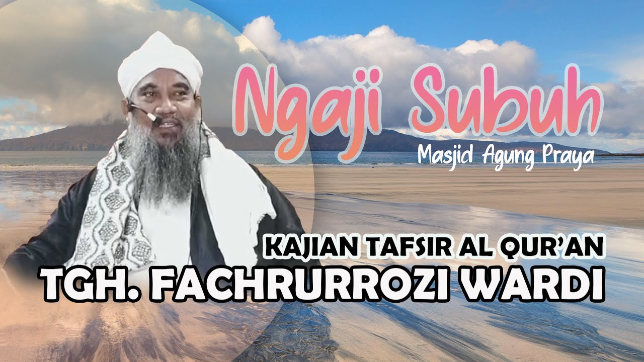 TGH. FACHRURROZI WARDI - KAJIAN  TAFSIR AL QUR'AN