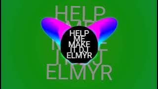HELP ME MAKE IT DJ ELMYR