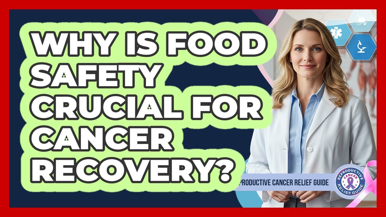 Why Is Food Safety Crucial For Cancer Recovery?