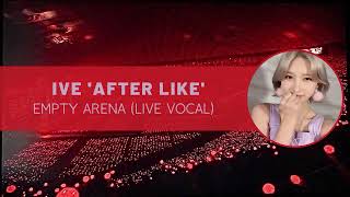 ive ‘after like’ empty arena (live vocal)