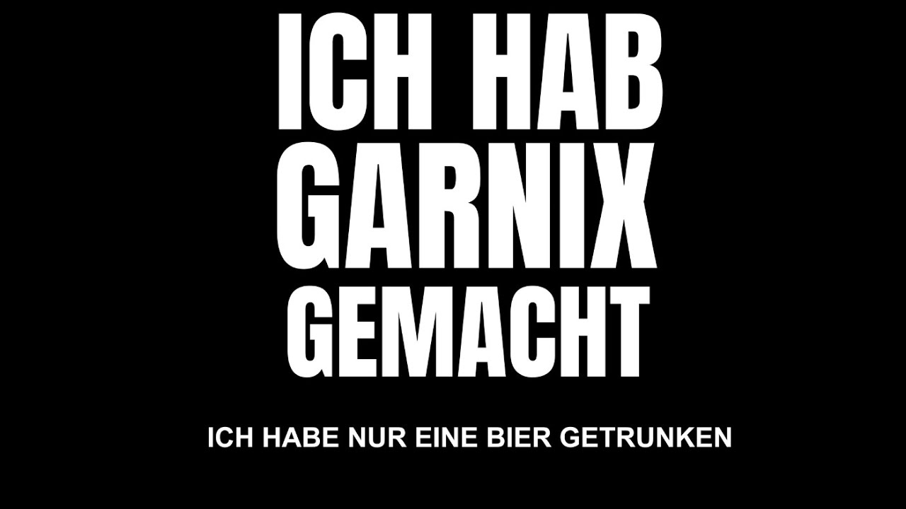 Ich Habe Gar Nicht Gemacht Ich Hab Gar Nichts Gemacht Nur Eine Bier Getrunken Meme T-Shirt - YouTube