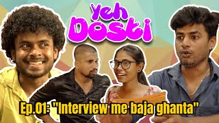YEH DOSTI | EP.01- "Interview me baja Ghanta"| Sai Manoj Paras Preethi