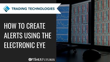 TT® Platform - How to Create Alerts Using the Electronic Eye