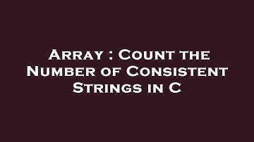 Array : Count the Number of Consistent Strings in C