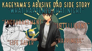 Kageyama’s Abusive Dad Side Story || “What Happened That Night”