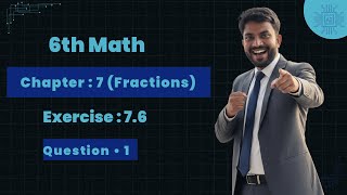 6th Math Exercise: 7.6 Question  •1 || Chapter - 7 (Fractions) || #anoption04 #maths #class