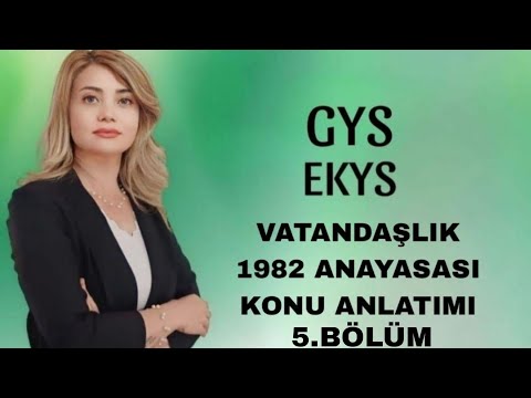 VATANDAŞLIK 1982 ANAYASASI KONU ANLATIMI 5.BÖLÜM