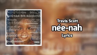 21 Savage - née-nah (Lyrics) ft. Travis Scott