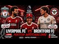 🚨LIVE LIVERPOOL FC VS BRENTFORD FC | PRE MATCH | PREMIER LEAGUE | ANFIELD STADIUM | FULL STREAM