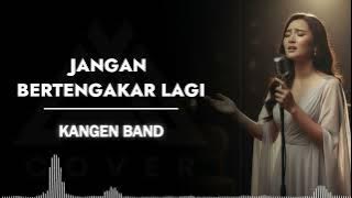 JANGAN BERTENGKAR LAGI _ KANGEN BAND _ AL COVER