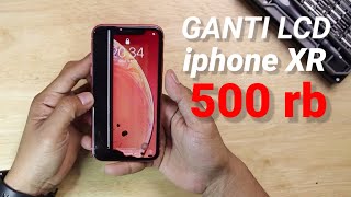 GANTI LCD IPHONE XR LCD MURAH 500RB 