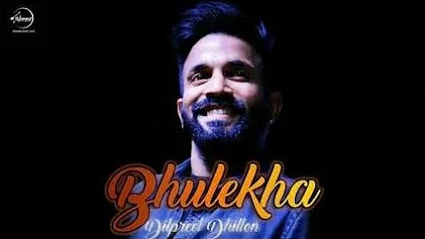 Bhulekha By Dilpreet Dhillon || Latest Punjabi Song 2017