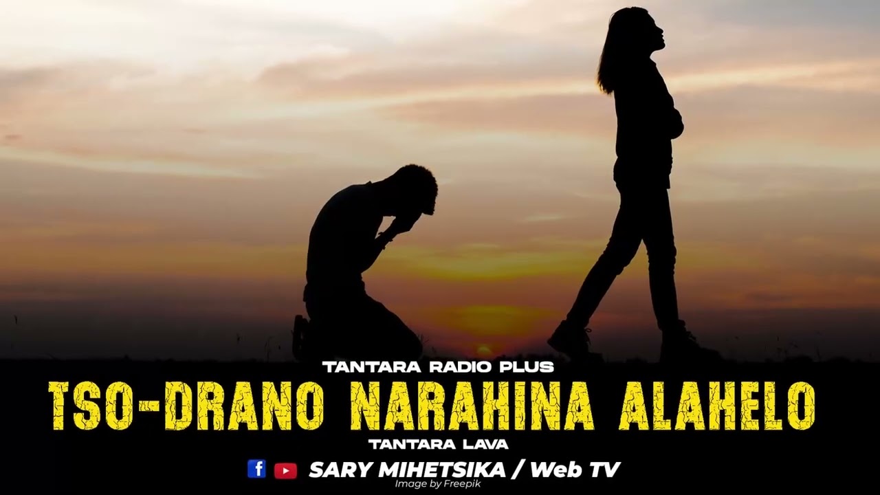 TANTARA MALAGASY - TSO-DRANO NARAHINA ALAHELO (Tantara RADIO PLUS) Tantara Lava