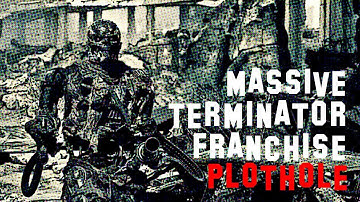 Massive Terminator Franchise Plot Hole?