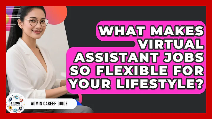 What Makes Virtual Assistant Jobs So Flexible For Your Lifestyle? - Admin Career Guide