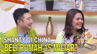 Klarifikasi Shanty Di China Beli Rumah Seharga 15 Miliar | FYP (10/01/24) Part 5