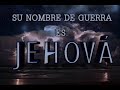 Palabra En Acción “Su Nombre De Guerra Es Jehová”