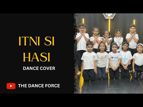 itni si hasi/Aashiyaan/ Kids dance video  / The Dance Force