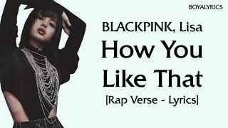 BLACKPINK, Lisa - How You Like That [Rap Verse - Lyrics]