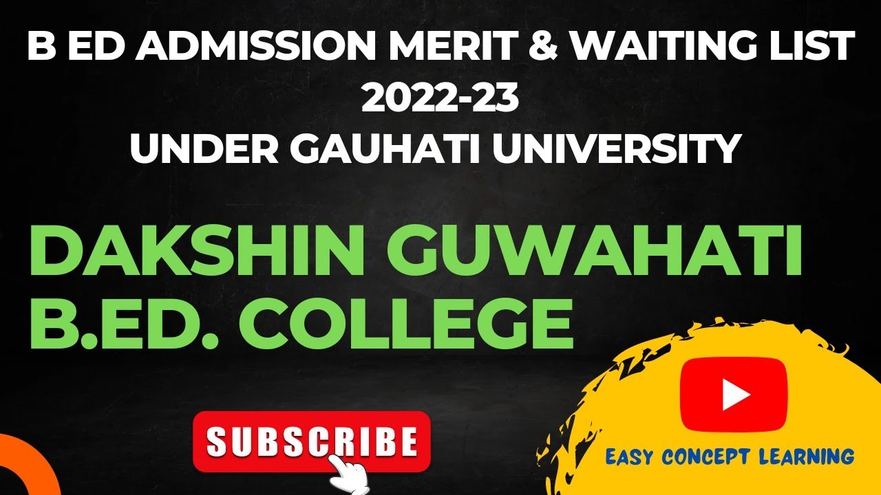 Dakshin Guwahati B.ED. College B Ed Admission Merit List and Waiting