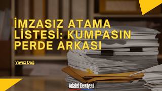 Podcast - İmzasız Atama Listesi: Kumpasın Perde Arkası