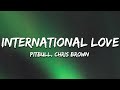 Pitbull - International Love (Lyrics) ft. Chris Brown