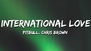 Pitbull - International Love (Lyrics) ft. Chris Brown