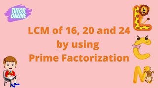 LCM of 16, 20 and 24 by using Prime Factorization