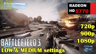 HD 5770 / 6770 1GB | Battlefield 3 - 720p, 900p, 1080p - Low & medium Settings