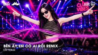 BÊN ẤY EM CÓ AI RỒI REMIX (BẢN HOT TIKTOK) - BÊN ẤY EM CÓ AI RỒI THÔI THÌ THÔI THÌ TÔI ĐÀNH BUÔNG