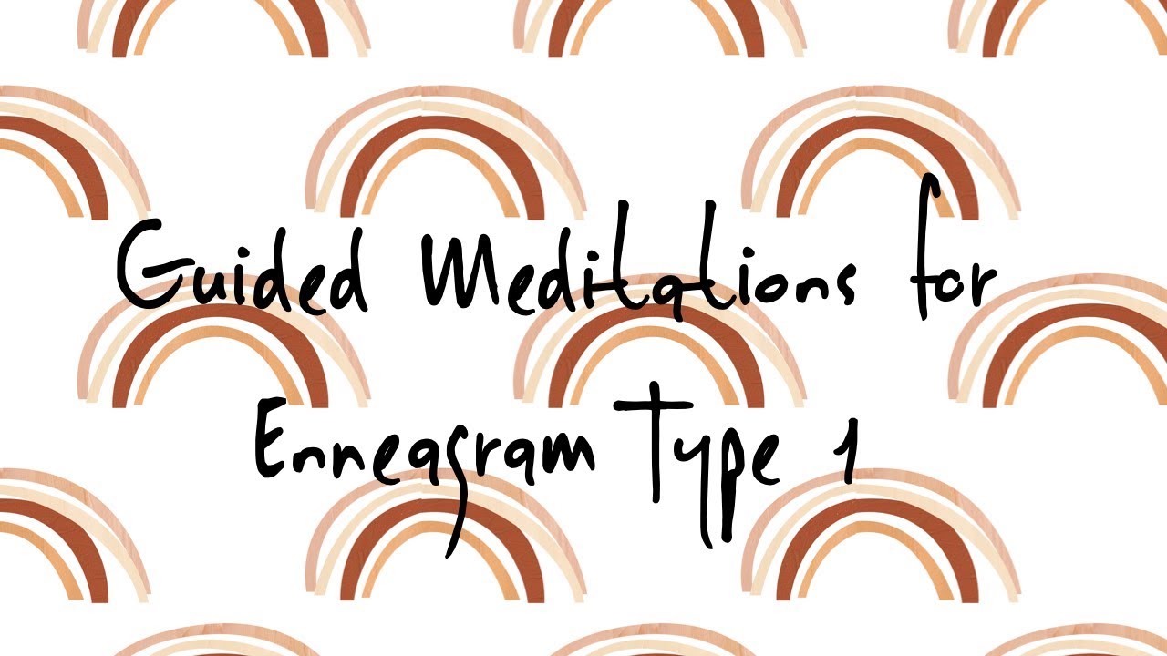 A Guided Meditation for Enneagram Type 1