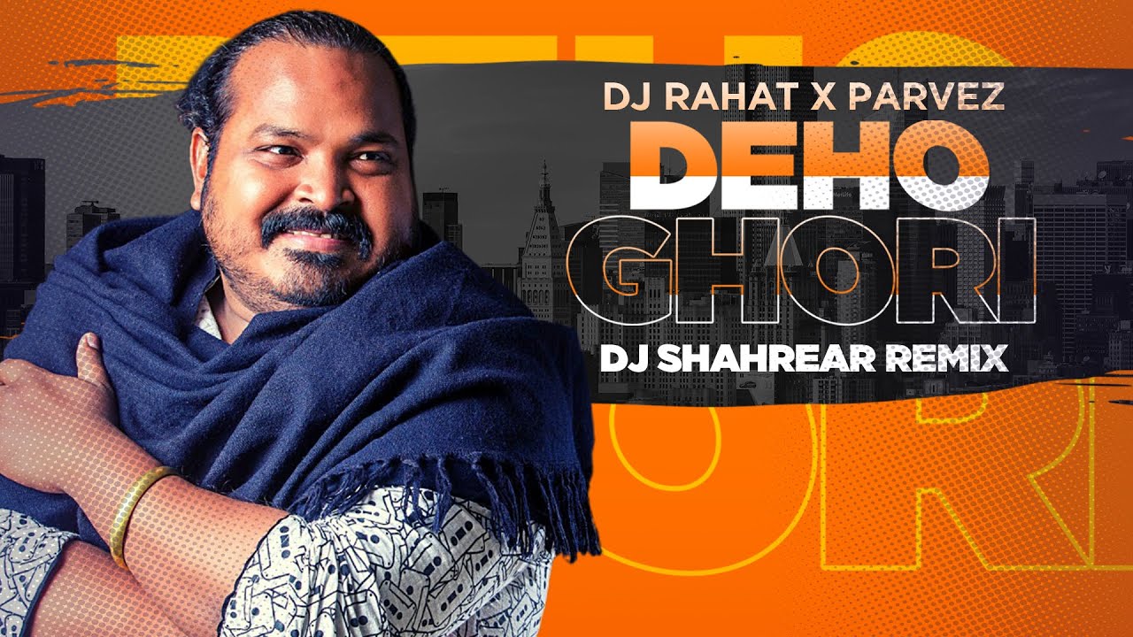 DJ Rahat x Parvez - Deho Ghori (DJ Shahrear Remix) - YouTube