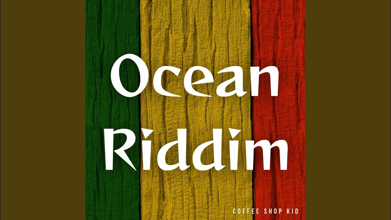 Watch Ocean Riddim on YouTube Watch Ocean Riddim on YouTube