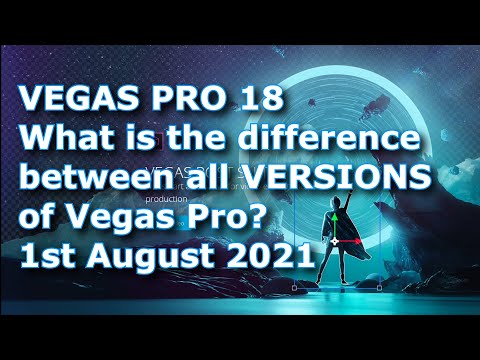 VEGAS Pro 18 - What is the difference between ALL versions of VEGAS?