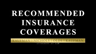 How much Insurance Coverage should you have? Kaufman, Nichols, Olds, Kaufman