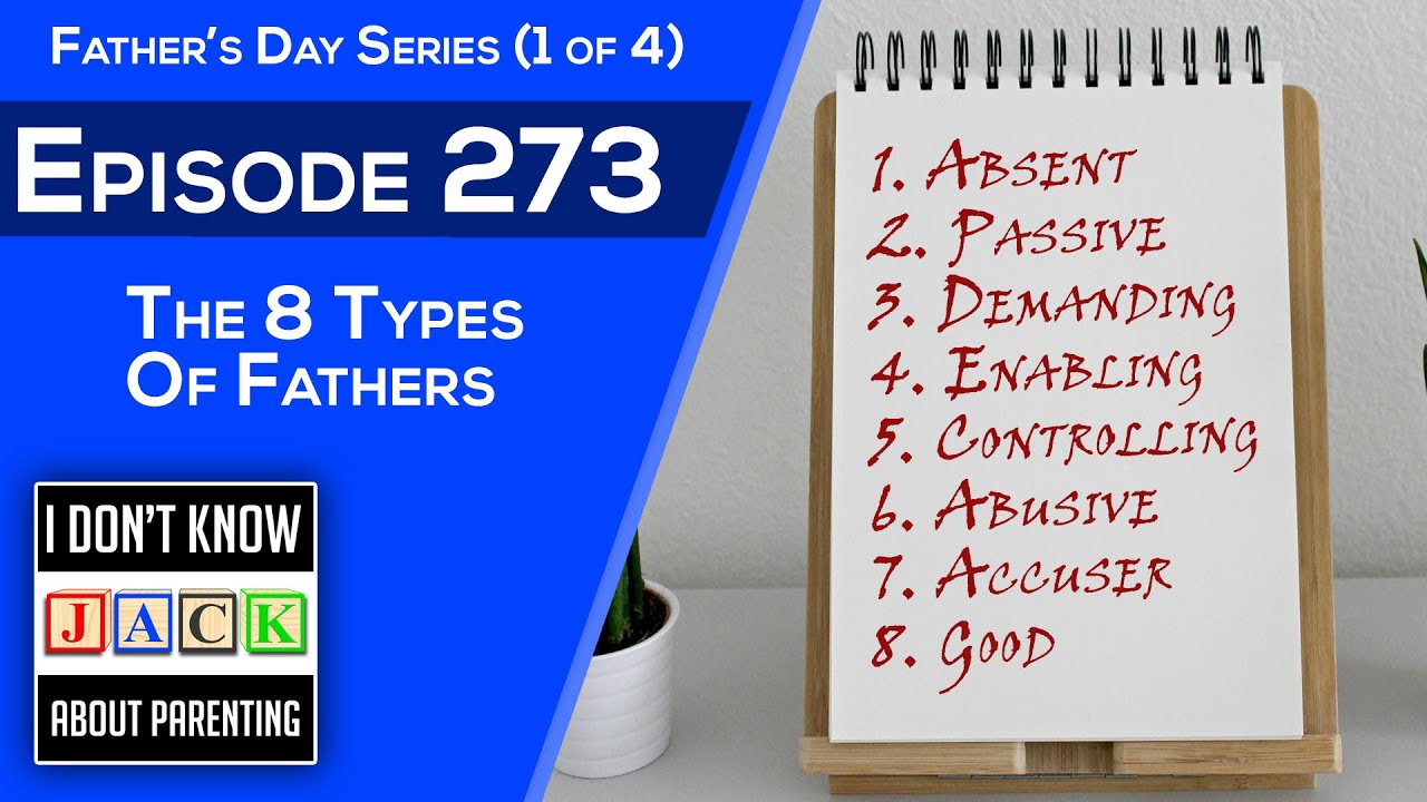 EP273 Fathers Day Series 1 of 4 The 8 Types Of Fathers - YouTube