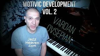 Vardan Ovsepian Masterclass: Motivic Development Vol. 2 LIVE + Q&A JAZZHEAVEN.COM